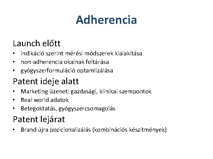 Adherencia Launch előtt • indikáció szerint mérési módszerek kialakítása • non-adherencia okainak feltárása •