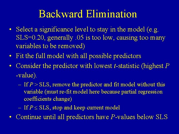 Backward Elimination • Select a significance level to stay in the model (e. g.