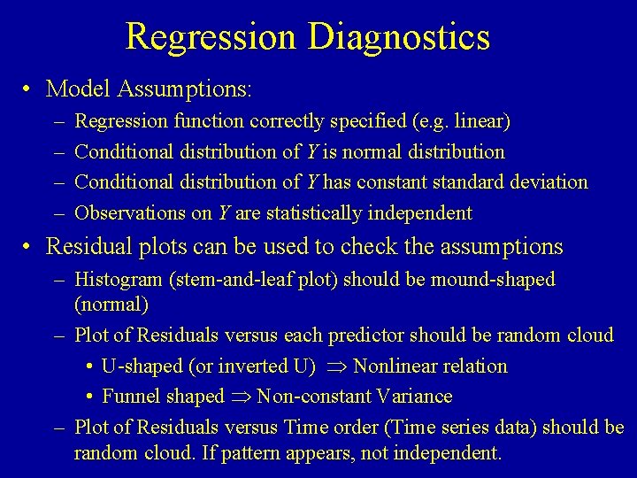 Regression Diagnostics • Model Assumptions: – – Regression function correctly specified (e. g. linear)