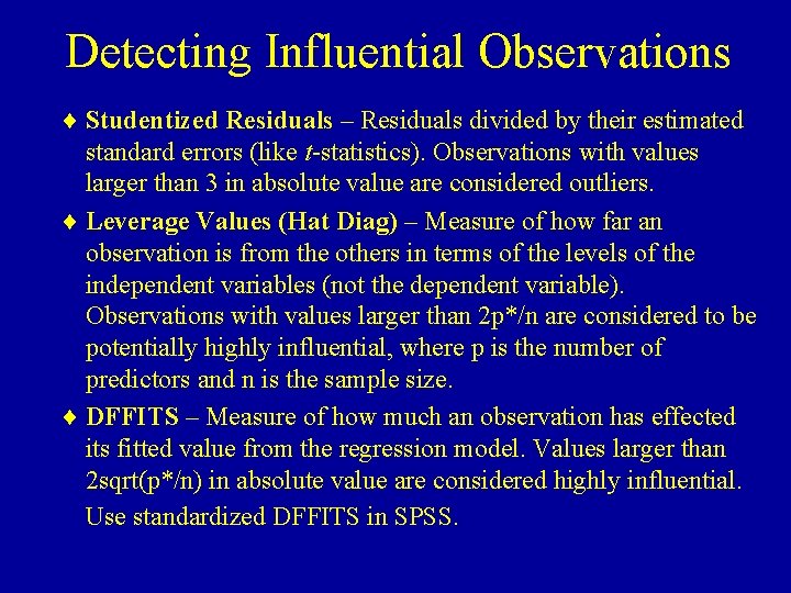 Detecting Influential Observations ¨ Studentized Residuals – Residuals divided by their estimated standard errors
