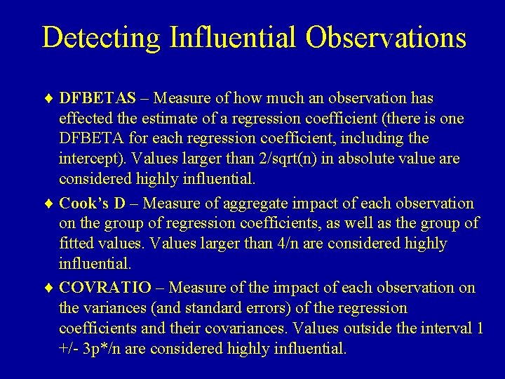 Detecting Influential Observations ¨ DFBETAS – Measure of how much an observation has effected