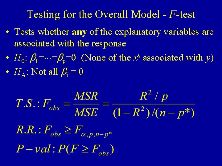 Testing for the Overall Model - F-test • Tests whether any of the explanatory