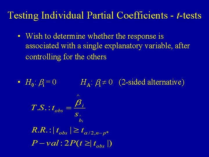 Testing Individual Partial Coefficients - t-tests • Wish to determine whether the response is