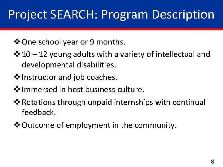 Project SEARCH: Program Description v One school year or 9 months. v 10 –
