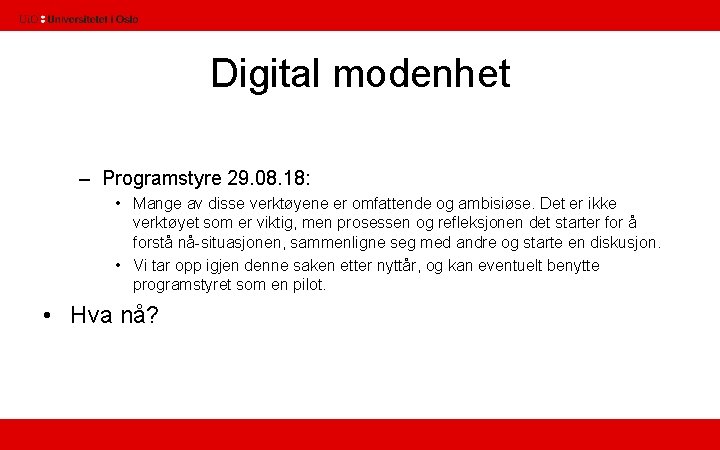 Digital modenhet – Programstyre 29. 08. 18: • Mange av disse verktøyene er omfattende