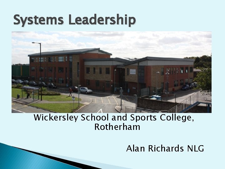 Systems Leadership Photo of School Wickersley School and Sports College, Rotherham Alan Richards NLG