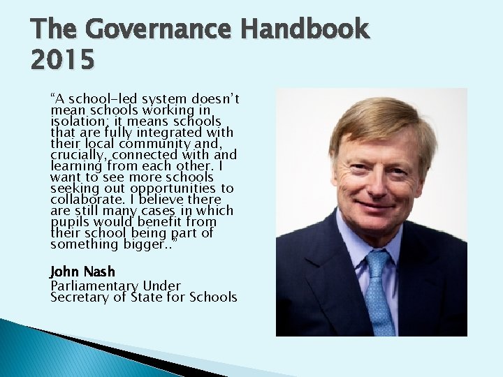 The Governance Handbook 2015 “A school-led system doesn’t mean schools working in isolation; it