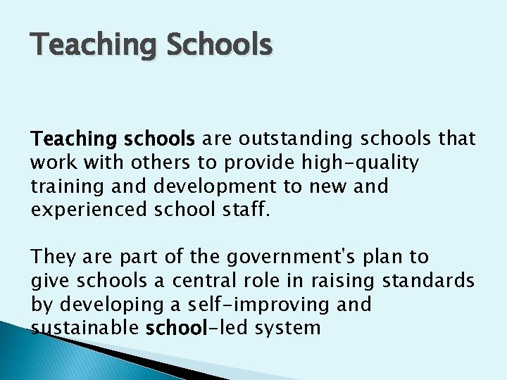 Teaching Schools Teaching schools are outstanding schools that work with others to provide high-quality