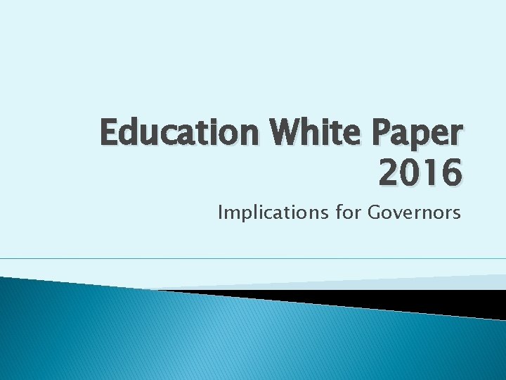 Education White Paper 2016 Implications for Governors 