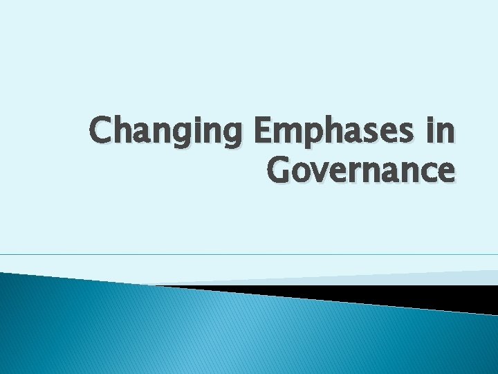 Changing Emphases in Governance 