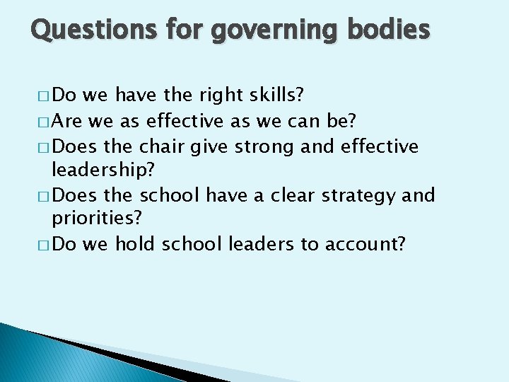 Questions for governing bodies � Do we have the right skills? � Are we