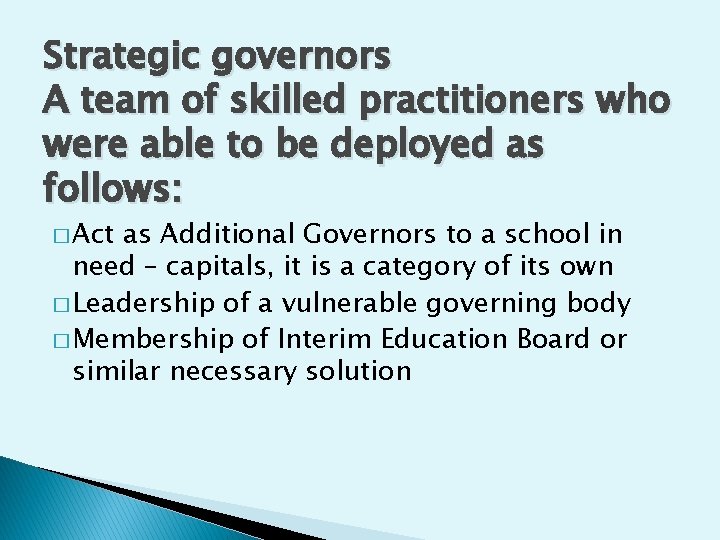 Strategic governors A team of skilled practitioners who were able to be deployed as