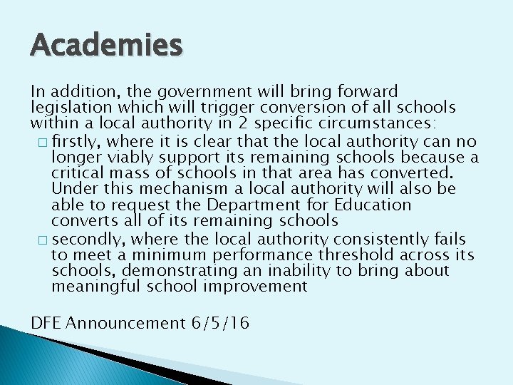 Academies In addition, the government will bring forward legislation which will trigger conversion of