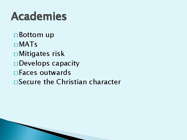 Academies � Bottom � MATs up � Mitigates risk � Develops capacity � Faces