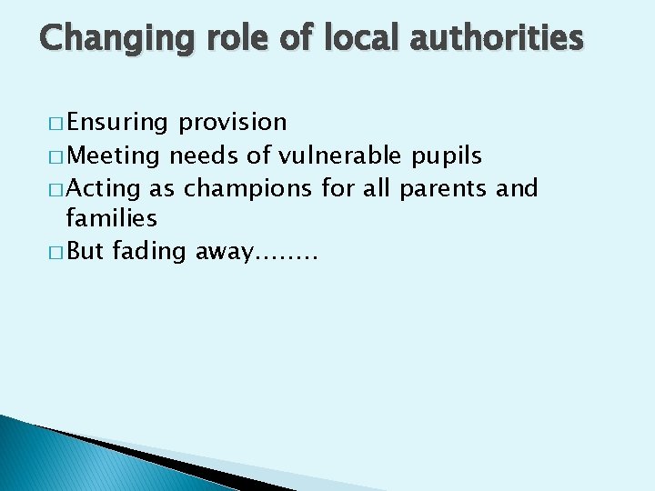 Changing role of local authorities � Ensuring provision � Meeting needs of vulnerable pupils