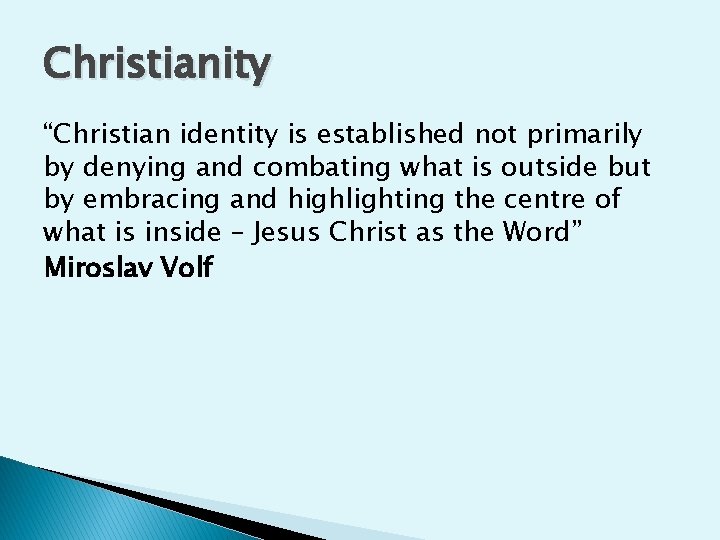 Christianity “Christian identity is established not primarily by denying and combating what is outside