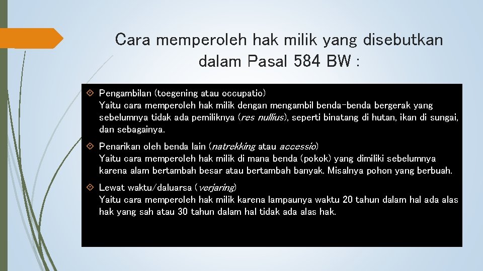 Cara memperoleh hak milik yang disebutkan dalam Pasal 584 BW : Pengambilan (toegening atau