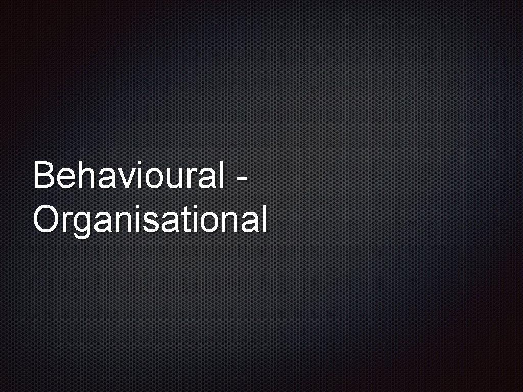 Behavioural Organisational 