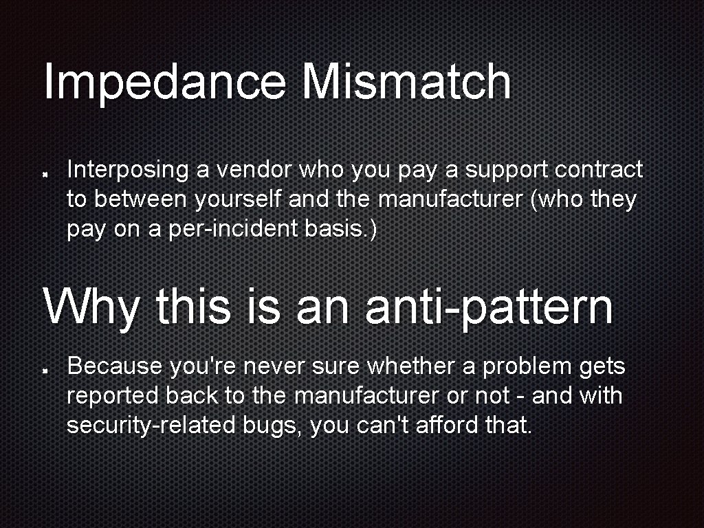 Impedance Mismatch Interposing a vendor who you pay a support contract to between yourself