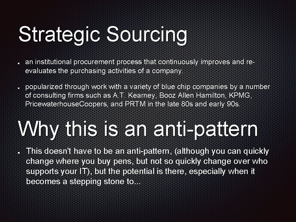 Strategic Sourcing an institutional procurement process that continuously improves and reevaluates the purchasing activities