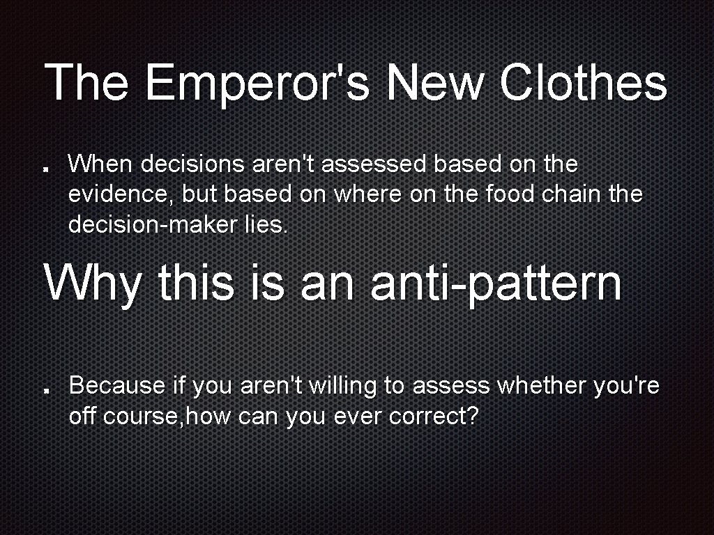 The Emperor's New Clothes When decisions aren't assessed based on the evidence, but based