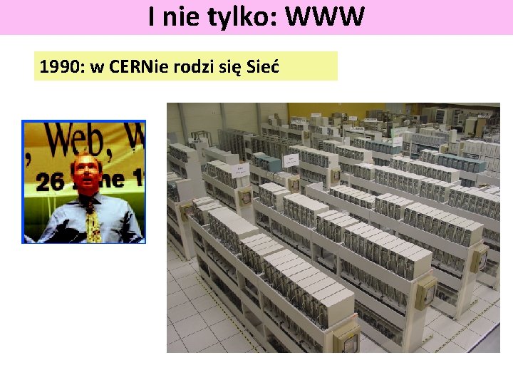 I nie tylko: WWW 1990: w CERNie rodzi się Sieć 