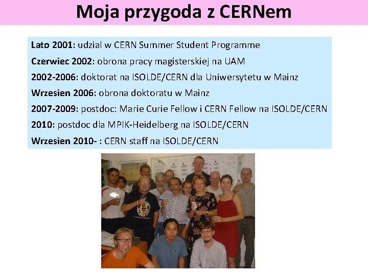 Moja przygoda z CERNem Lato 2001: udzial w CERN Summer Student Programme Czerwiec 2002: