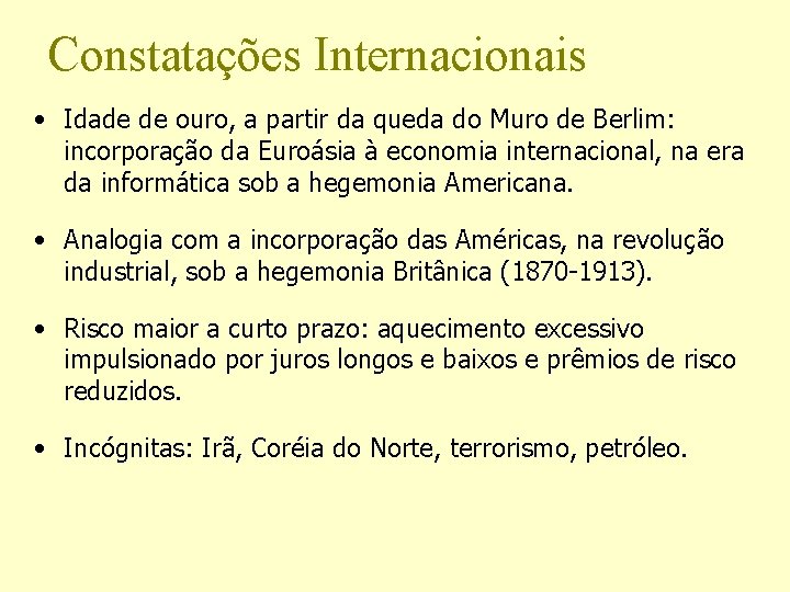 Constatações Internacionais • Idade de ouro, a partir da queda do Muro de Berlim: