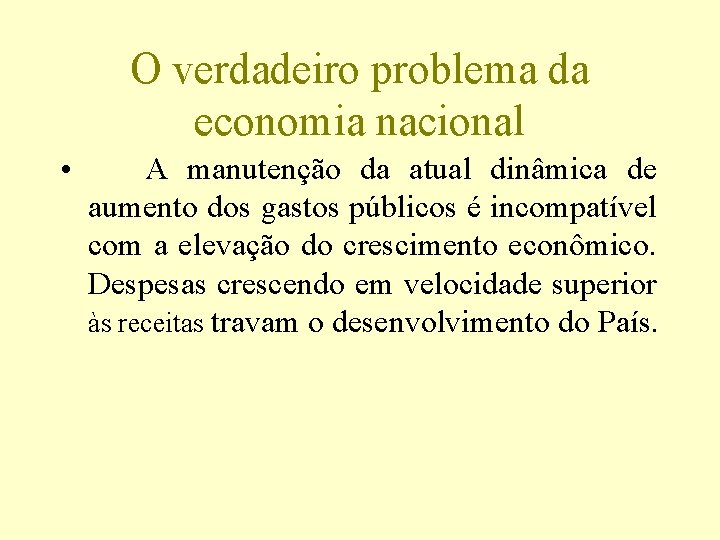 O verdadeiro problema da economia nacional • A manutenção da atual dinâmica de aumento