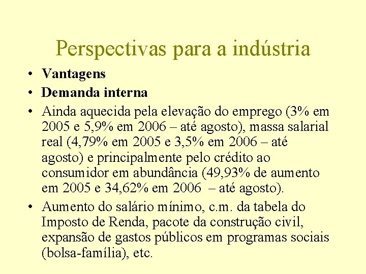 Perspectivas para a indústria • Vantagens • Demanda interna • Ainda aquecida pela elevação