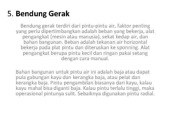 5. Bendung Gerak Bendung gerak terdiri dari pintu-pintu air, faktor penting yang perlu dipertimbangkan