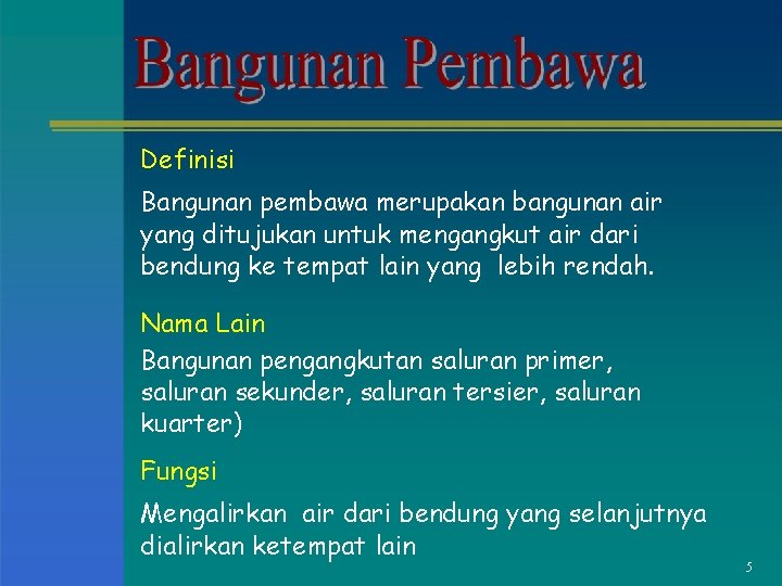 Definisi Bangunan pembawa merupakan bangunan air yang ditujukan untuk mengangkut air dari bendung ke