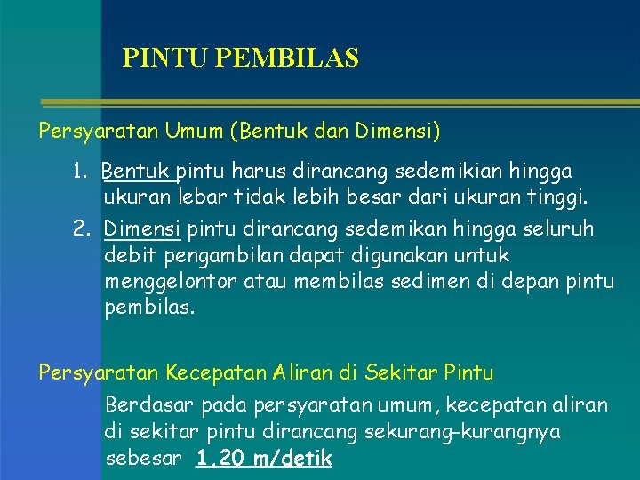 PINTU PEMBILAS Persyaratan Umum (Bentuk dan Dimensi) 1. Bentuk pintu harus dirancang sedemikian hingga