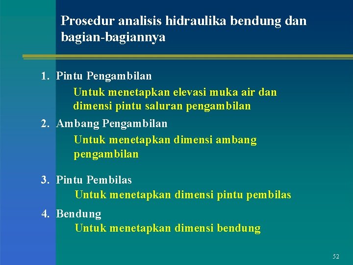 Prosedur analisis hidraulika bendung dan bagian-bagiannya 1. Pintu Pengambilan Untuk menetapkan elevasi muka air