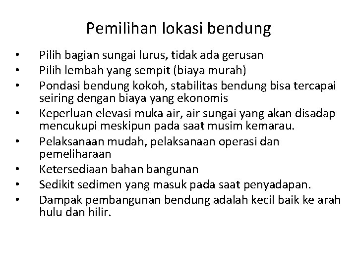 Pemilihan lokasi bendung • • Pilih bagian sungai lurus, tidak ada gerusan Pilih lembah