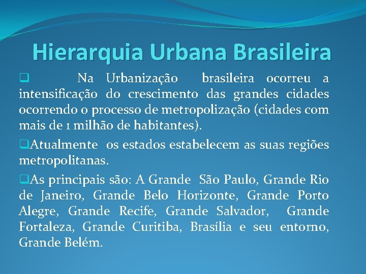 Hierarquia Urbana Brasileira q Na Urbanização brasileira ocorreu a intensificação do crescimento das grandes