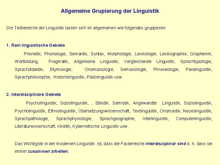 Allgemeine Grupierung der Linguistik Die Teilbereiche der Linguistik lassen sich im allgemeinen wie folgendes