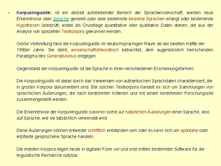  • Korpuslinguistik: ist ein derzeit aufstrebender Bereich der Sprachwissenschaft. werden neue Erkenntnisse über