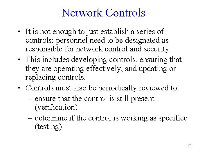 Network Controls • It is not enough to just establish a series of controls;