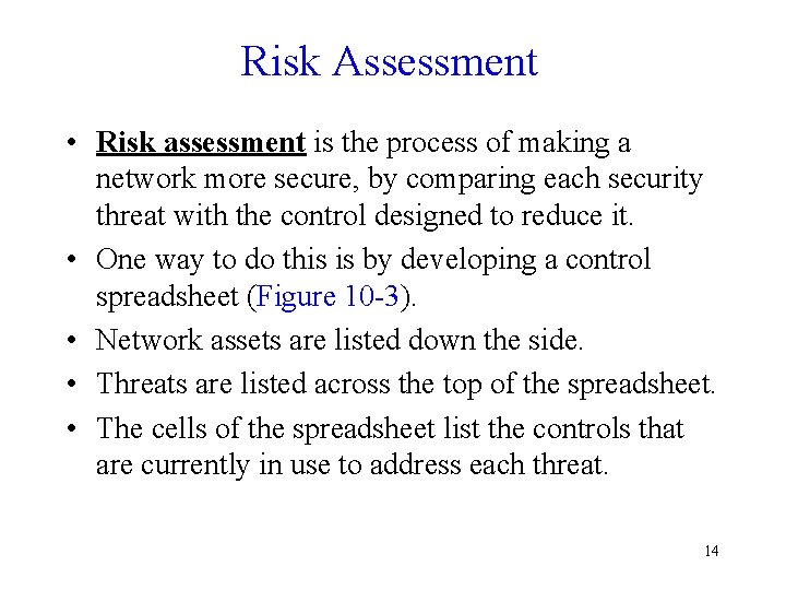 Risk Assessment • Risk assessment is the process of making a network more secure,
