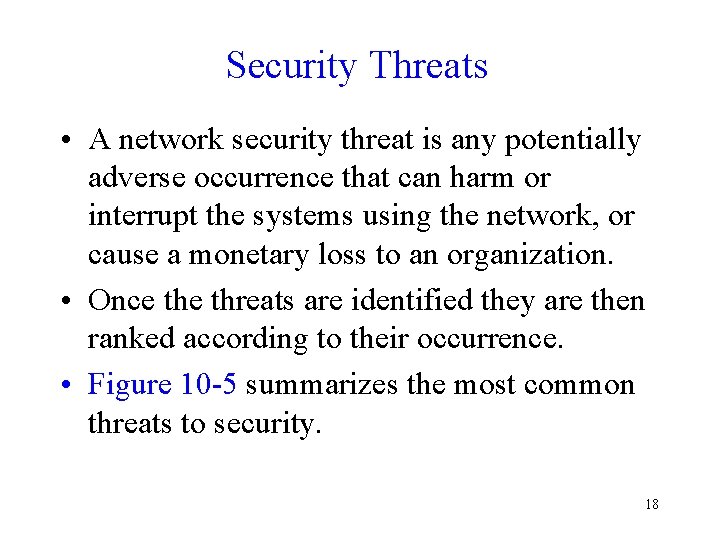 Security Threats • A network security threat is any potentially adverse occurrence that can