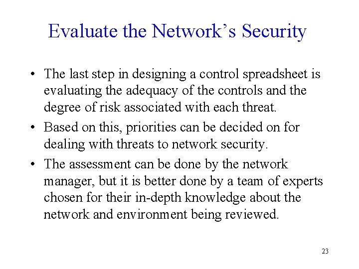 Evaluate the Network’s Security • The last step in designing a control spreadsheet is