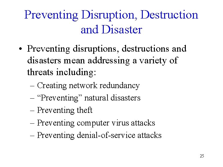 Preventing Disruption, Destruction and Disaster • Preventing disruptions, destructions and disasters mean addressing a