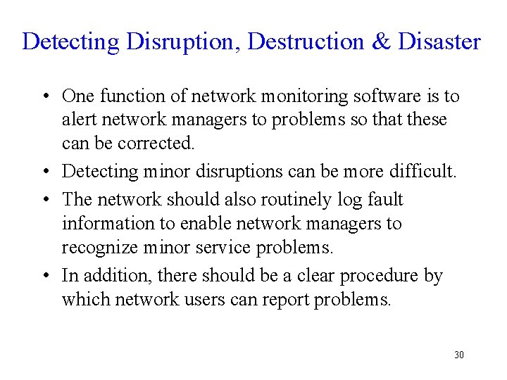 Detecting Disruption, Destruction & Disaster • One function of network monitoring software is to