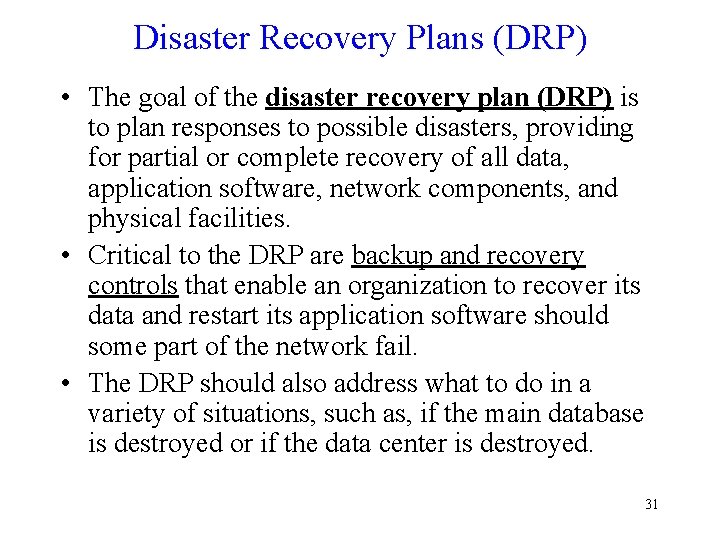 Disaster Recovery Plans (DRP) • The goal of the disaster recovery plan (DRP) is