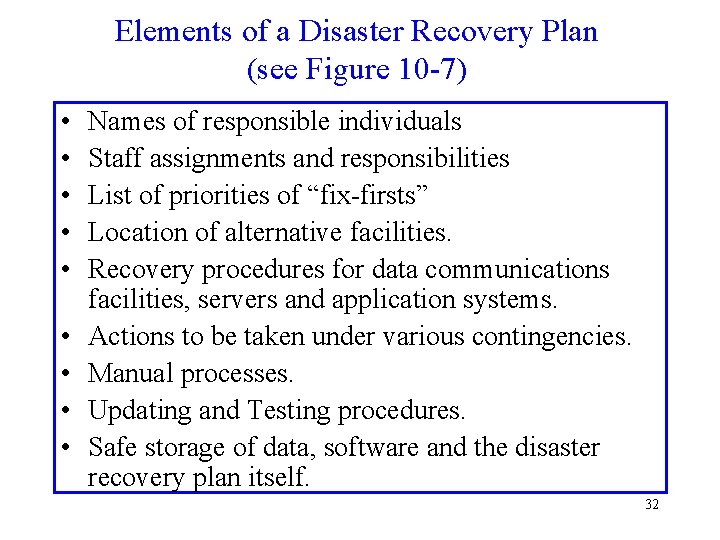 Elements of a Disaster Recovery Plan (see Figure 10 -7) • • • Names