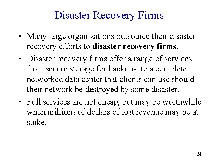 Disaster Recovery Firms • Many large organizations outsource their disaster recovery efforts to disaster