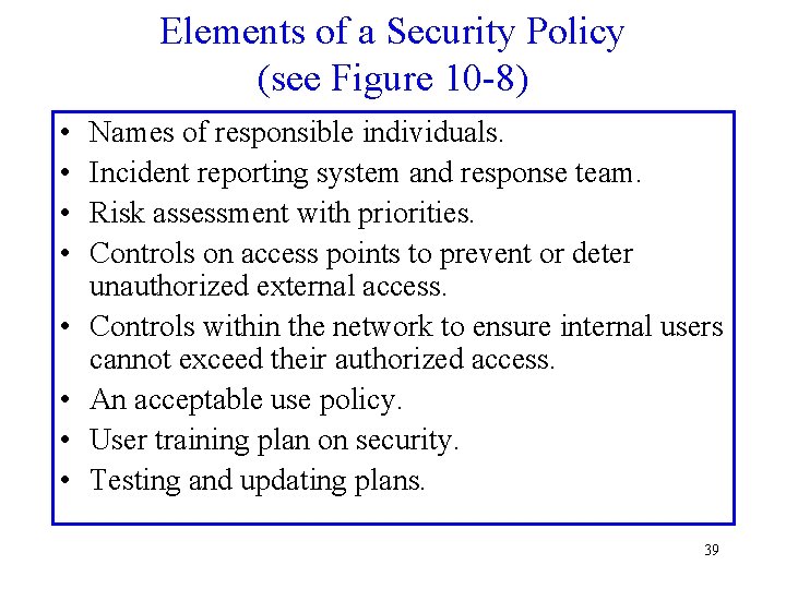 Elements of a Security Policy (see Figure 10 -8) • • Names of responsible
