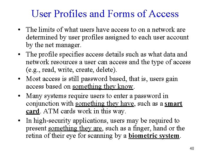 User Profiles and Forms of Access • The limits of what users have access