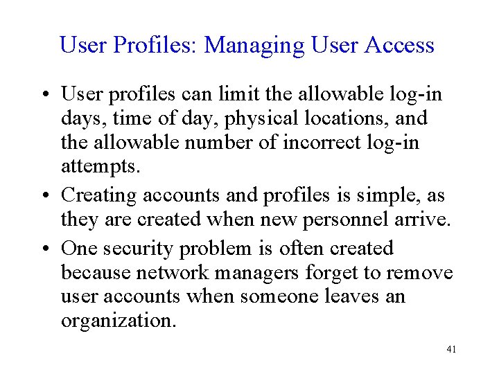User Profiles: Managing User Access • User profiles can limit the allowable log-in days,
